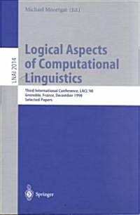 Logical Aspects of Computational Linguistics: Third International Conference, Lacl98 Grenoble, France, December 14-16, 1998 Selected Papers (Paperback, 2001)