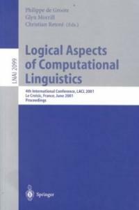 Logical aspects of computational linguistics : 4th international conference, LACL 2001, Le Croisic, France, June 27-29 2001 : proceedings