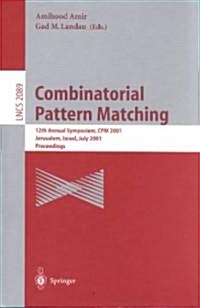 Combinatorial Pattern Matching: 12th Annual Symposium, CPM 2001 Jerusalem, Israel, July 1-4, 2001 Proceedings (Paperback, 2001)