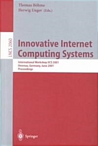 Innovative Internet Computing Systems: International Workshop Iics 2001 Ilmenau, Germany, June 21-22, 2001 Proceedings (Paperback, 2001)