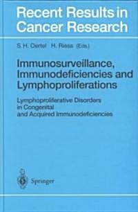 Immunosurveillance, Immunodeficiencies and Lymphoproliferations: Lymphoproliferative Disorders in Congenital and Acquired Immunodeficiencies (Hardcover, 2002)