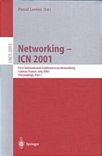 Networking - Icn 2001: First International Conference on Networking Colmar, France, July 9-13, 2001 Proceedings, Part I (Paperback, 2001)
