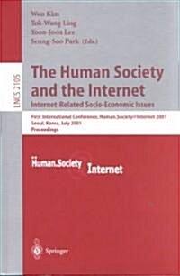The Human Society and the Internet: Internet Related Socio-Economic Issues: First International Conference, Human.Society.Internet 2001, Seoul, Korea, (Paperback, 2001)