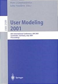 User Modeling 2001: 8th International Conference, Um 2001, Sonthofen, Germany, July 13-17, 2001. Proceedings (Paperback, 2001)