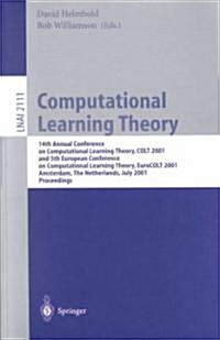 Computational Learning Theory: 14th Annual Conference on Computational Learning Theory, Colt 2001 and 5th European Conference on Computational Learni (Paperback, 2001)