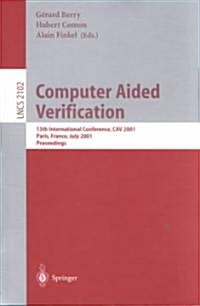 Computer Aided Verification: 13th International Conference, Cav 2001, Paris, France, July 18-22, 2001. Proceedings (Paperback, 2001)