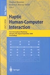 Haptic Human-Computer Interaction: First International Workshop, Glasgow, UK, August 31 - September 1, 2000, Proceedings (Paperback, 2001)