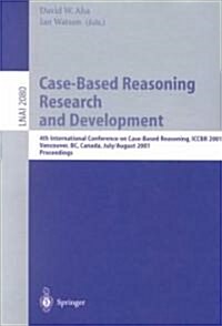 Case-Based Reasoning Research and Development: 4th International Conference on Case-Based Reasoning, Iccbr 2001 Vancouver, BC, Canada, July 30 - Augus (Paperback, 2001)