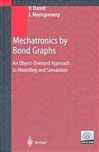 Mechatronics by Bond Graphs: An Object-Oriented Approach to Modelling and Simulation (Hardcover)