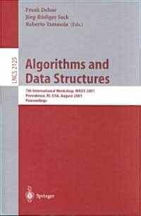Algorithms and Data Structures: 7th International Workshop, Wads 2001 Providence, Ri, USA, August 8-10, 2001 Proceedings (Paperback, 2001)