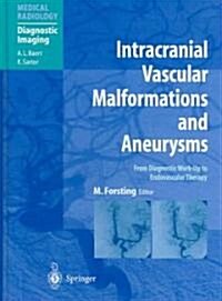 Intracranial Vascular Malformations and Aneurysms: From Diagnostic Work- Up to Endovascular Therapy (Hardcover)