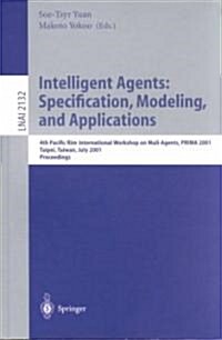 Intelligent Agents: Specification, Modeling, and Application: 4th Pacific Rim International Workshop on Multi-Agents, Prima 2001, Taipei, Taiwan, July (Paperback, 2001)