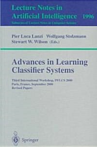 Advances in Learning Classifier Systems: Third International Workshop, Iwlcs 2000, Paris, France, September 15-16, 2000. Revised Papers (Paperback, 2001)