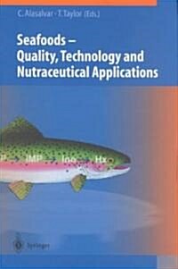 Seafoods: Quality, Technology and Nutraceutical Applications (Hardcover, 2002)