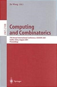 Computing and Combinatorics: 7th Annual International Conference, Cocoon 2001, Guilin, China, August 20-23, 2001, Proceedings (Paperback, Updated)