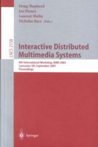 Interactive distributed multimedia systems : 8th international workshop, IDMS 2001, Lancaster, UK, September 4-7, 2001 : proceedings