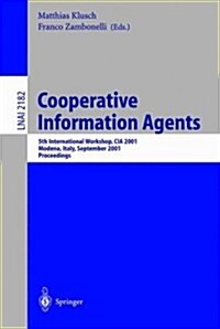 Cooperative Information Agents V: 5th International Workshop, CIA 2001, Modena, Italy, September 6-8, 2001, Proceedings (Paperback, 2001)