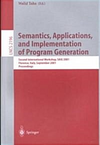 Semantics, Applications, and Implementation of Program Generation: Second International Workshop, Saig 2001, Florence, Italy, September 6, 2001. Proce (Paperback, 2001)