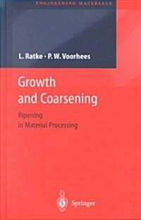 Growth and Coarsening: Ostwald Ripening in Material Processing (Hardcover, 2002)