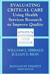 Evaluating Critical Care: Using Health Services Research to Improve Quality (Paperback, 2002)