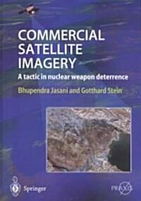 Commercial Satellite Imagery: A Tactic in Nuclear Weapon Deterrence (Hardcover, 2002)