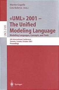 UML 2001 - The Unified Modeling Language. Modeling Languages, Concepts, and Tools: 4th International Conference, Toronto, Canada, October 1-5, 2001. P (Paperback, 2001)