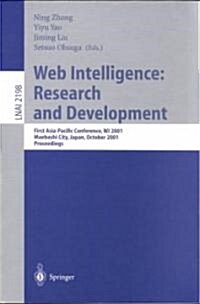 Web Intelligence: Research and Development: First Asia-Pacific Conference, Wi 2001, Maebashi City, Japan, October 23-26, 2001, Proceedings (Paperback, 2001)