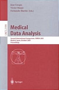 Medical Data Analysis: Second International Symposium, Ismda 2001, Madrid, Spain, October 8-9, 2001 Proceedings (Paperback, 2001)