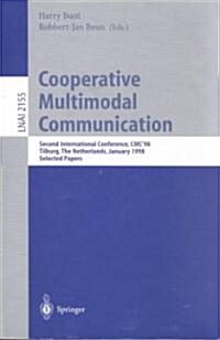 Cooperative Multimodal Communication: Second International Conference, Cmc98, Tilburg, the Netherlands, January 28-30, 1998. Selected Papers (Paperback, 2001)