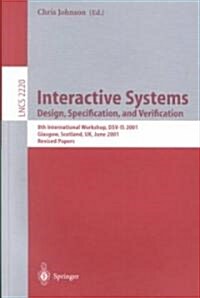 Interactive Systems: Design, Specification, and Verification: 8th International Workshop, Dsv-Is 2001. Glasgow, Scotland, UK, June 13-15, 2001. Revise (Paperback, 2001)