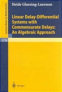 Linear Delay-Differential Systems with Commensurate Delays: An Algebraic Approach (Paperback, 2002)