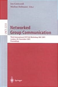 Networked Group Communication: Third International Cost264 Workshop, Ngc 2001, London, UK, November 7-9, 2001. Proceedings (Paperback, 2001)