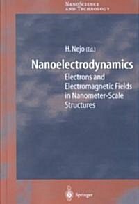 Nanoelectrodynamics: Electrons and Electromagnetic Fields in Nanometer-Scale Structure (Hardcover, 2003)