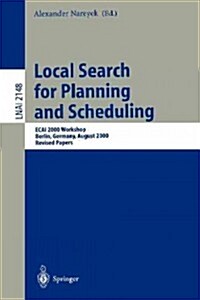 Local Search for Planning and Scheduling: Ecai 2000 Workshop, Berlin, Germany, August 21, 2000. Revised Papers (Paperback, 2001)