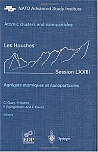 Atomic Clusters and Nanoparticles. Agregats Atomiques Et Nanoparticules: Les Houches Session LXXIII 2-28 July 2000 (Hardcover, 2001)