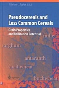 Pseudocereals and Less Common Cereals: Grain Properties and Utilization Potential (Hardcover, 2002)