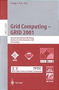 Grid Computing - Grid 2001: Second International Workshop, Denver, Co, USA, November 12, 2001. Proceedings (Paperback, 2001)
