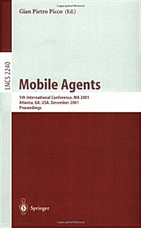 Mobile Agents: 5th International Conference, Ma 2001 Atlanta, Ga, USA, December 2-4, 2001 Proceedings (Paperback, 2001)