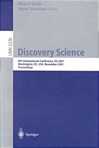 Discovery Science: 4th International Conference, DS 2001, Washington, DC, USA, November 25-28, 2001 Proceedings (Paperback, 2001)