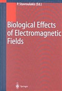 Biological Effects of Electromagnetic Fields: Mechanisms, Modeling, Biological Effects, Therapeutic Effects, International Standards, Exposure Criteri (Hardcover, 2003)