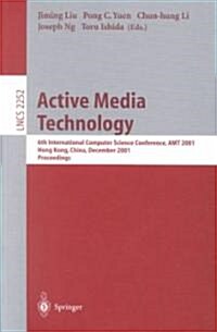 Active Media Technology: 6th International Computer Science Conference, Amt 2001, Hong Kong, China, December 18-20, 2001. Proceedings (Paperback, 2001)