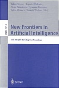 New Frontiers in Artificial Intelligence: Joint Jsai 2001 Workshop Post-Proceedings (Paperback, 2001)