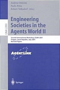 Engineering Societies in the Agents World II: Second International Workshop, Esaw 2001, Prague, Czech Republic, July 7, 2001, Revised Papers (Paperback, 2001)