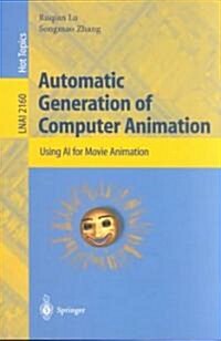 Automatic Generation of Computer Animation: Using AI for Movie Animation (Paperback, 2002)