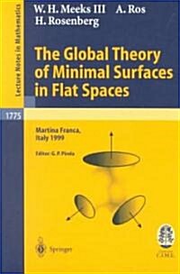 The Global Theory of Minimal Surfaces in Flat Spaces: Lectures Given at the 2nd Session of the Centro Internazionale Matematico Estivo (C.I.M.E.) Held (Paperback, 2002)