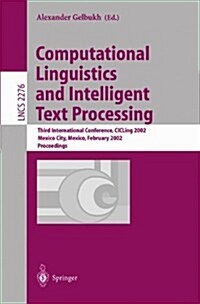 Computational Linguistics and Intelligent Text Processing: Third International Conference, Cicling 2002, Mexico City, Mexico, February 17-23, 2002 Pro (Paperback, 2002)