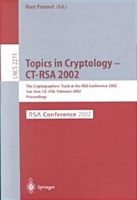 Topics in Cryptology - CT-Rsa 2002: The Cryptographers Track at the Rsa Conference 2002, San Jose, CA, USA, February 18-22, 2002, Proceedings (Paperback, 2002)