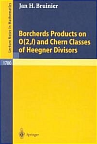 Borcherds Products on O(2, L) and Chern Classes of Heegner Divisors (Paperback, 2002)