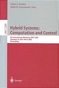 Hybrid Systems: Computation and Control: 5th International Workshop, Hscc 2002, Stanford, CA, USA, March 25-27, 2002, Proceedings (Paperback, 2002)