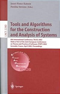 Tools and Algorithms for the Construction and Analysis of Systems: 8th International Conference, Tacas 2002, Held as Part of the Joint European Confer (Paperback, 2002)